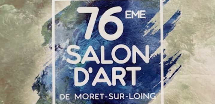 76ème salon d&rsquo;Art organisé par les Amis de Moret et de sa région